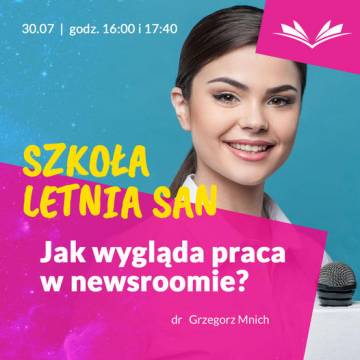 LETNIA SZKOŁA SAN - Jak wygląda praca w newsroomie?