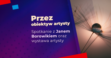 Przez obiektyw artysty: Spotkanie z Janem Borowikiem,wystawa artysty oraz konkurs