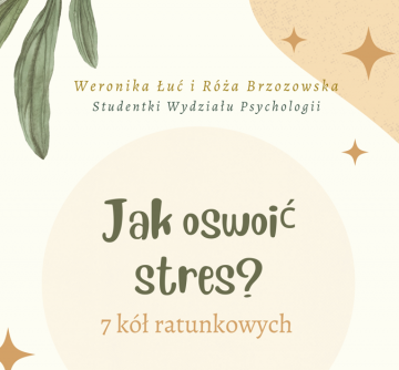 Jak oswoić stres? 7 kół ratunkowych - Projekt Studentek Psychologii
