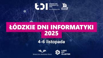 Społeczna Akademia Nauk zaprasza na Łódzkie Dni Informatyki!