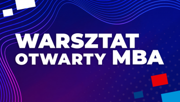 Warsztat otwarty MBA -  Polityka i ekonomia: Jak podejmuje się decyzje polityki gospodarczej?