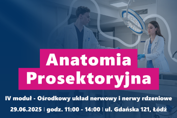Zapraszamy na IV moduł kursu anatomii prosektoryjnej 