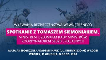 Wyzwania bezpieczeństwa wewnętrznego - spotkanie z Tomaszem Siemoniakiem
