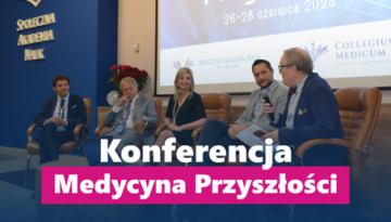 Od technologii po człowieka — pierwsza edycja konferencji „Medycyna Przyszłości” za nami