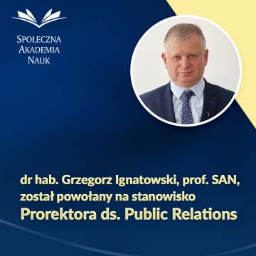 Nowe powołanie – dr hab. Grzegorz Ignatowski, prof. SAN, Prorektorem ds. Public Relations Nowe powołanie – dr hab. Grzegorz Ignatowski, prof. SAN, Prorektorem ds. Public Relations