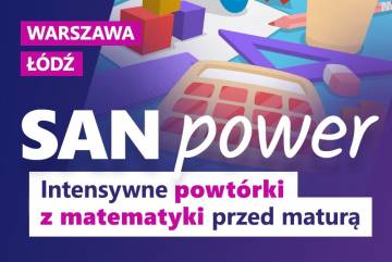 Stacjonarne kursy II edycja SAN Power- Powtórki Maturalne z Matematyki