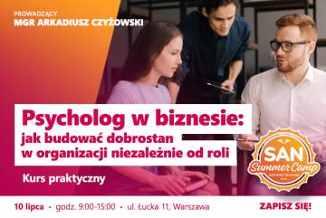 Psycholog w biznesie: jak budować dobrostan w organizacji niezależnie od roli