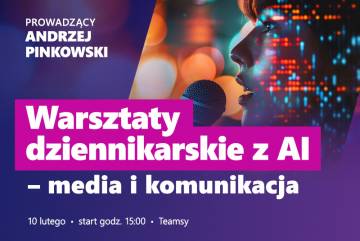 Zapraszamy na warsztaty dziennikarskie z AI- media i komunikacja