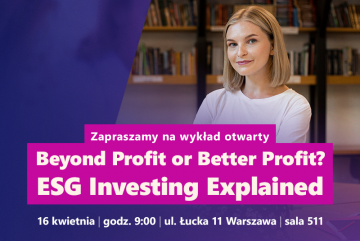 Zapraszamy na wykład otwarty Beyond Profit or Better Profit? ESG Investing Explained