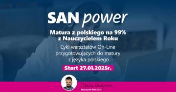 II edycja SAN Power- Matura z Polskiego na 99% z Nauczycielem Roku